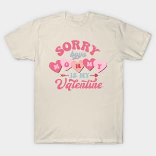 Sorry boys mommy is my Valentine, funny Valentines Gift for Girl, Retro Pink Valentine T-Shirt